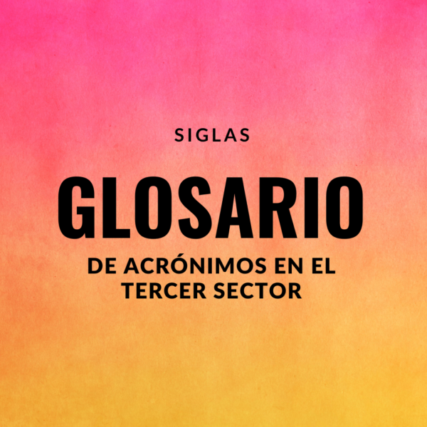 GLOSARIO DE ACRÓNIMOS EN EL TERCER SECTOR